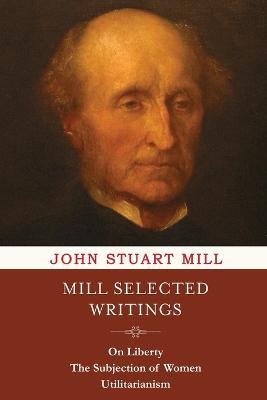 Mill Selected Writings - John Stuart Mill - cover