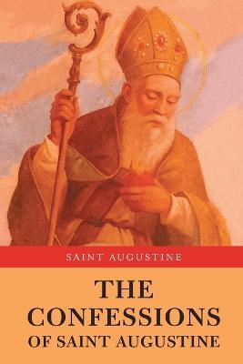 The Confessions of Saint Augustine - Saint Augustine - cover