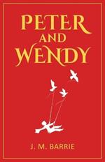 Peter and Wendy: 1911 Classic Edition with Original Illustrations