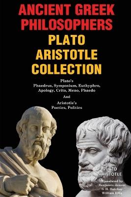 Ancient Greek Philosophers Plato Aristotle Collection: Plato's Phaedrus, Symposium, Euthyphro, Apology, Crito, Meno, Phaedo & Aristotle's Poetics, Politics - Plato,Aristotle - cover