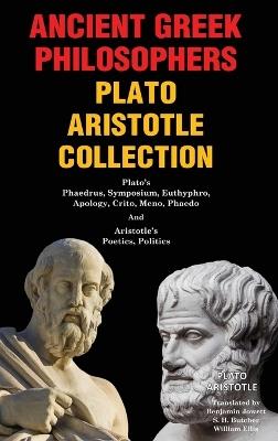 Ancient Greek Philosophers Plato Aristotle Collection: Plato's Phaedrus, Symposium, Euthyphro, Apology, Crito, Meno, Phaedo & Aristotle's Poetics, Politics - Plato,Aristotle - cover