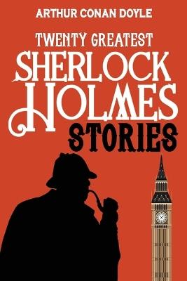 Twenty Greatest Sherlock Holmes Stories - Arthur Conan Doyle - cover