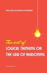 The Art of Logical Thinking or the laws of reasoning