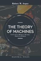 The Theory of Machines - Robert W Angus - cover