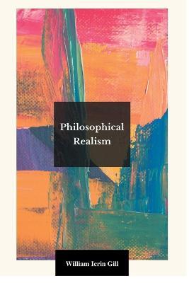 Philosophical Realism - William Icrin Gill - cover