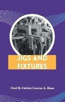 Jigs and Fixtures - Fred H Colvin,Lucian L Haas - cover