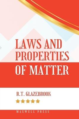 Laws and Properties of Matter - R T Glazebrook - cover