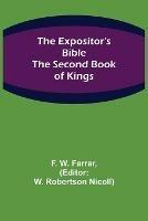 The Expositor's Bible: The Second Book of Kings - F W Farrar - cover