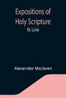 Expositions of Holy Scripture: St. Luke