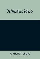 Dr. Wortle's School - Anthony Trollope - cover