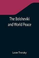 The Bolsheviki and World Peace - Leon Trotsky - cover