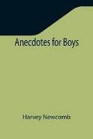Anecdotes for Boys - Harvey Newcomb - cover