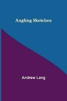 Angling Sketches - Andrew Lang - cover