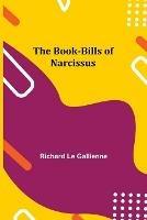 The Book-Bills of Narcissus - Richard Le Gallienne - cover