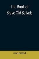 The Book of Brave Old Ballads - John Gilbert - cover