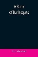 A Book of Burlesques - H L Mencken - cover