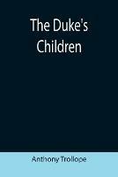 The Duke's Children - Anthony Trollope - cover