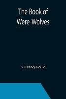 The Book of Were-Wolves - S Baring-Gould - cover