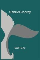 Gabriel Conroy - Bret Harte - cover