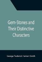 Gem-Stones and Their Distinctive Characters