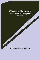 Clarissa Harlowe; or the history of a young lady (Volume I) - Samuel Richardson - cover