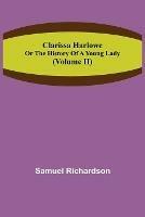 Clarissa Harlowe; or the history of a young lady (Volume II) - Samuel Richardson - cover