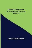 Clarissa Harlowe; or the history of a young lady (Volume IX) - Samuel Richardson - cover