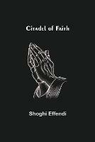 Citadel of Faith - Shoghi Effendi - cover