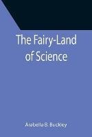 The Fairy-Land of Science