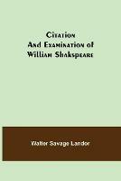 Citation and Examination of William Shakspeare - Walter Savage Landor - cover