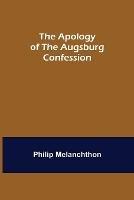 The Apology of the Augsburg Confession - Philip Melanchthon - cover