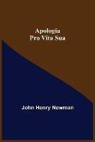 Apologia Pro Vita Sua - John Henry Newman - cover