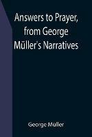 Answers to Prayer, from George Muller's Narratives