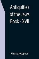 Antiquities of the Jews; Book - XVII - Flavius Josephus - cover