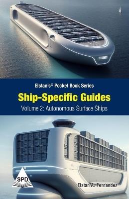 Ship Specific Guides - Volume 2: Autonomous Surface Ships: (Elstan's(R) Pocket Book Series) - Elstan a Fernandez - cover