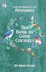 The Book of Good Counsels: From the Sanskrit of the Hitopadesa