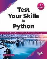 Test Your Skills in Python: An interactive way to introduce the world of Computer Programming - Dr. Shivani Goel - cover