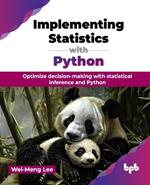 Implementing Statistics with Python: Optimize decision-making with statistical inference and Python