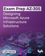 Exam Prep AZ-305: Designing Microsoft Azure Infrastructure Solutions