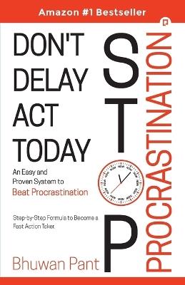 Don't Delay Act Today Stop Procrastination - Bhuwan Pant - cover