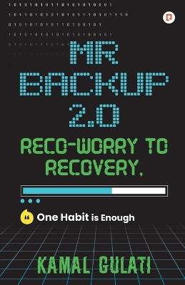 Mr Backup 2.0 Reco-Worry to Recovery - Kamal Gulati - cover