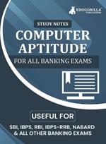 Computer Aptitude Topicwise Notes for All Banking Related Exams A Complete Preparation Book for All Your Banking Exams with Solved MCQs IBPS Clerk, IBPS PO, SBI PO, SBI Clerk, RBI, and Other Banking Exams