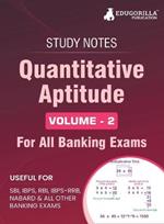 Quantitative Aptitude (Vol 2) Topicwise Notes for All Banking Related Exams A Complete Preparation Book for All Your Banking Exams with Solved MCQs IBPS Clerk, IBPS PO, SBI PO, SBI Clerk, RBI, and Other Banking Exams