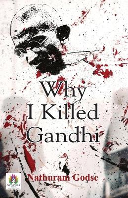 Why I Killed Gandhi? - Nathuram Godse - cover
