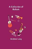 A Collection of Ballads - Andrew Lang - cover