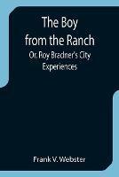 The Boy from the Ranch; Or, Roy Bradner's City Experiences