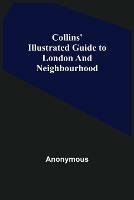 Collins' Illustrated Guide to London and Neighbourhood