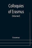 Colloquies of Erasmus (Volume I) - Erasmus - cover