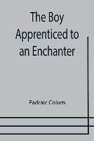 The Boy Apprenticed to an Enchanter - Padraic Colum - cover
