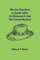 The Boy Ranchers in Death Valley; Or, Diamond X and the Poison Mystery
